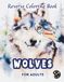Wolves Reverse Coloring Book For Adults: 34 Beautiful Watercolor Designs | Creativity, Mindfulness, Meditation, Relaxation, Anti-stress Coloring