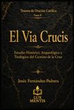 El Via Crucis: Estudio histórico, arqueológico y teológico del Camino de la Cruz