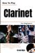 How To Play Clarinet For Beginners: Build Musical Confidence and Clearer Tone Through Essential Fingering, Breath Control, Note Reading, Rhythm, and Guided Practice