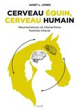 Cerveau équin, cerveau humain: Neurosciences et interactions homme-cheval