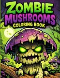 Zombie Mushrooms Coloring Book: Fun & Creepy Mushroom Creatures for Kids Ages 6–10 | Cute Zombie Fungi in Spooky Scenes