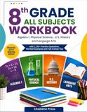 8th Grade All Subjects Workbook: The Complete All-Subjects Workbook — Algebra I, Physical Science, U.S. History and Language Arts with 1,132+ Practice Questions, Worked Examples and Full Answer Key
