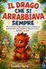 IL DRAGO CHE SI ARRABBIAVA SEMPRE: Una favola sulla rabbia educativa per affrontare la gestione della rabbia bambini e capire le emozioni bambini 3-5 anni.