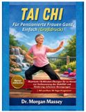 Tai Chi Für Pensionierte Frauen Ganz Einfach (Großdruck)