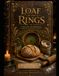 Loaf Of The Rings