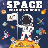 Space Coloring Book for Kids Ages 4-8: Big, Bold & Easy Space Pages with Astronauts, Rockets, Planets, Aliens and Stars | Great Gift for Boys & Girls