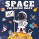 Space Coloring Book for Kids Ages 4-8: Big, Bold & Easy Space Pages with Astronauts, Rockets, Planets, Aliens and Stars | Great Gift for Boys & Girls