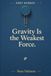 Gravity Is the Weakest Force: The force holding you to the planet right now is being effortlessly overcome by a refrigerator magnet