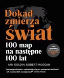 Dokąd zmierza świat: 100 map na następne 100 lat