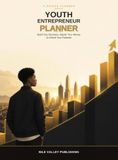 Youth Entrepreneur Planner: Build Your Business, Master Your Money & Unlock Your Potential