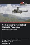 Come Edizioni Sapienza Come costruire il robot Guardia Forestale