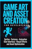 Création d'art et d'actifs de jeu pour les développeurs : sprites, textures, animation, interface utilisateur, effets visuels et optimisation des actifs