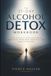 The 21-Day Alcohol Detox Workbook: A Step-by-Step Plan to Support Safe Withdrawal, Reduce Cravings, Restore Energy, Improve Mental Clarity, and Build Lasting Habits
