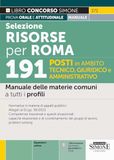 Selezione Risorse per Roma. 191 posti in ambito tecnico, giuridico e amministrativo. Manuale delle materie comuni a tutti i profili. Con espansioni online