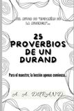 25 Proverbios de un Durand: Hasta para el maestro, las lecciones jamás terminan.