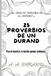 25 Proverbios de un Durand: Hasta para el maestro, las lecciones jamás terminan.