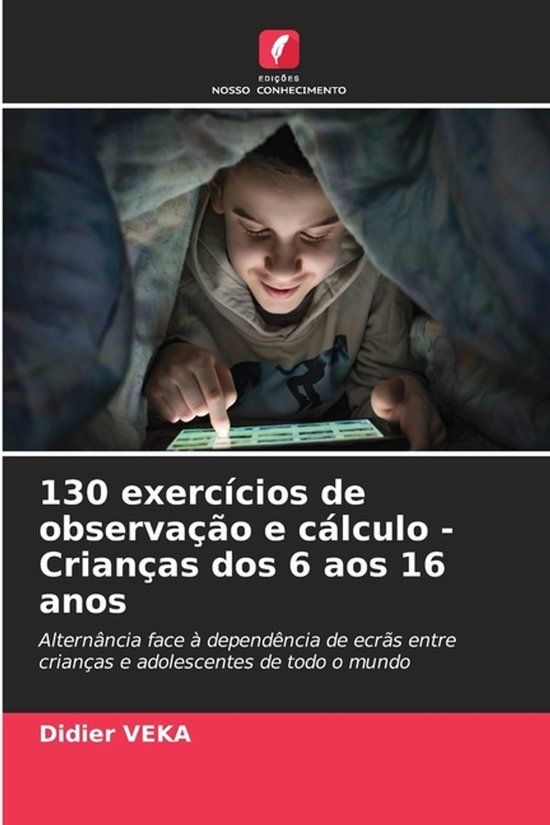 130 Edicoes Nosso Conhecimento 130 exercícios de observação e cálculo - Crianças dos 6 aos 16 anos