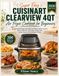 Super Cuisinart Super Easy Cuisinart ClearView 4QT Air Fryer Cookbook for Beginners: 300 Mouthwatering Recipes to Master Every Function, Revive Leftovers, plus Enjoy Crispy Fries, Tender Roasts and Indulgent Treats