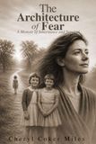 The Architecture of Fear: A Memoir of Inheritance and Survival