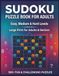 Sudoku Puzzle Book for Adults: 324 Large Print Puzzles in Easy, Medium & Hard Levels for Adults & Seniors – 108 Puzzles per Level with Solutions