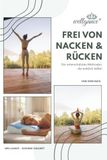 Frei von Nacken & Rücken: Die unterschätzten Methoden, die wirklich helfen