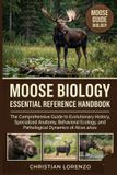 Moose Biology Essential Reference Handbook