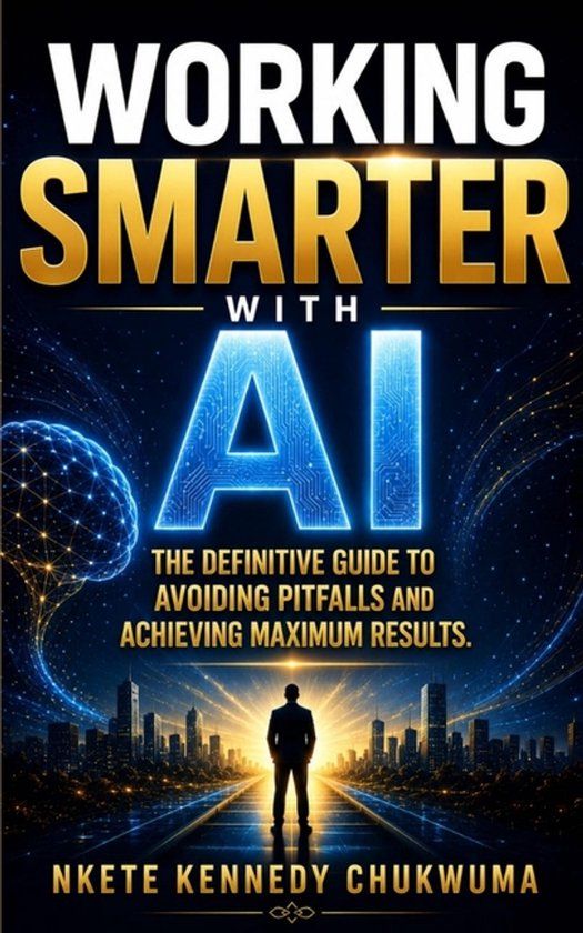 WORKING Libri GmbH Working Smarter with AI: The Definitive Guide to Avoiding Pitfalls and Achieving Maximum Results