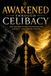 Awakened Through Celibacy: How Self-Control Builds Masculine Strength