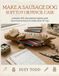 Make a Sausage Dog, Soft Toy or Pencil Case: Full-size pattern pieces and clear, step-by-step instructions