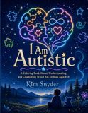 I Am Autistic: A Coloring Book About Understanding and Celebrating Who I Am for Kids Ages 4-8