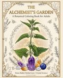 The Alchemist’s Garden: A Botanical Coloring Book for Adults. Stress Relief, Herbal Lore & Crystal Energy