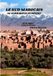 LE SUD MAROCAIN: DE MARRAKECH AU DÉSERT: Un guide culturel et photographique du Sud marocain