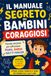Il Manuale Segreto dei Bambini Coraggiosi