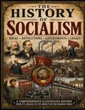 The History of Socialism: Ideas Revolution Governments Legacy