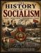 The History of Socialism: Ideas Revolution Governments Legacy