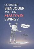 Comment Independently Published Progresser Au Golf- Comment bien jouer avec un mauvais swing ?