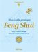 Mon guide pratique feng shui: Faites circuler l'énergie dans votre maison et dans votre vie. Les bons conseils pièce par pièce