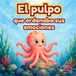 El pulpo que ordenaba sus emociones: Historia infantil con coloridas emociones para niños de 3 a 6 años