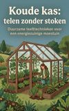 Koude Waries B.V. Koude kas: telen zonder stoken