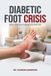 The Diabetic Foot Crisis Save Your Foot