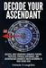 Decode Your Ascendant: Success, Most Compatible Romantic Partner, Past Lives, Physical Appearance, and Advantageous Character Traits According to Your Rising Sign