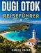 Dugi Otok Reiseführer: Der vollständige Reiseführer für Strände, Natur, Dörfer, Wandern, Outdoor-Abenteuer, lokale Küche, Kultur, Reiserouten und praktische Reiseplanung.