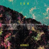 Nocturne Sun Airway - Nocturne Of Exploded Crystal Chandelier (LP)