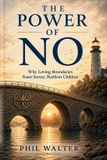 The Power Of No: Why Loving Boundaries Raise Secure, Resilient Children Paperback