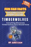 Minnesota F3 Sports Fun Fan Facts: The Unofficial Sports Guide- Minnesota Timberwolves Basketball Book for Kids