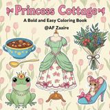 Princess Cottage A Bold and Easy Coloring Book