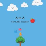 A Independently Published A to Z For Little Learners Paperback
