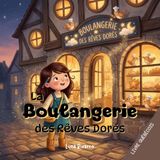 La Boulangerie des Rêves Dorés: Tome 1