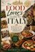 The Independently Published The Food Lover's Guide to Italy: Regional Cuisine, Wine Routes and Authentic Local Experiences