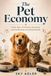 The Libri GmbH The Pet Economy: Food, Vets, Grooming, Insurance, and the Business of Loving Animals Paperback